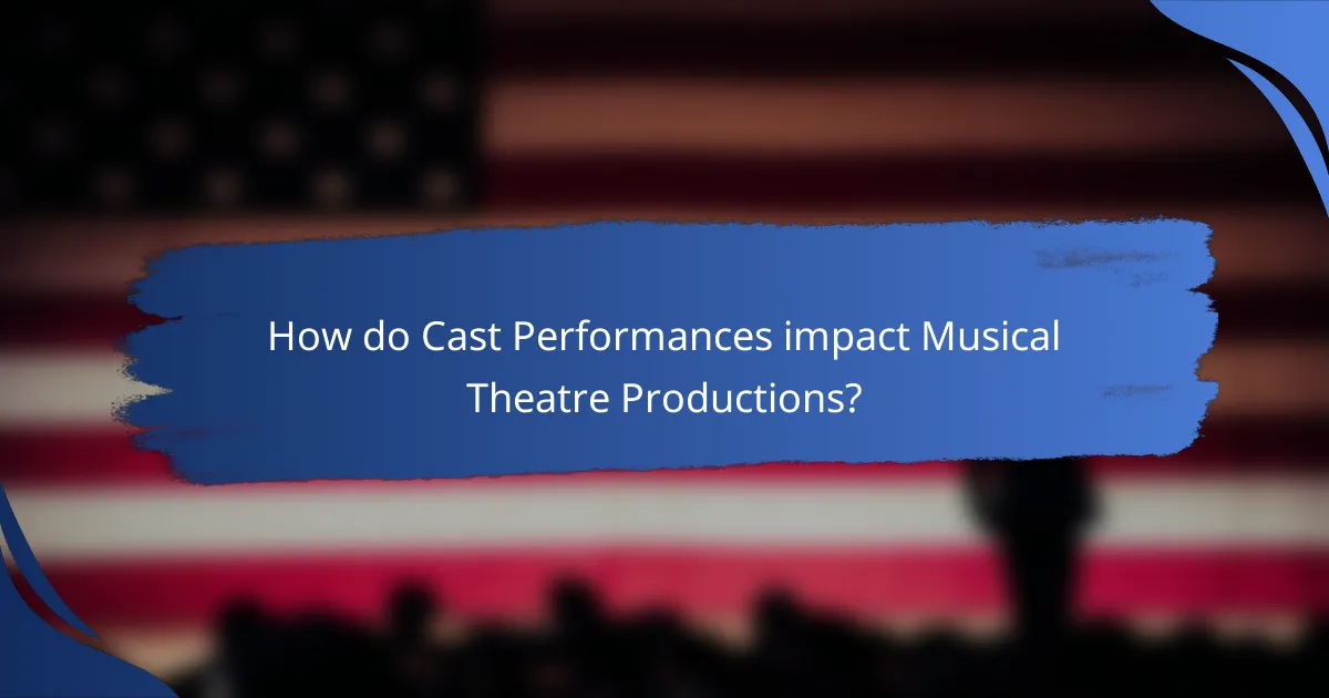 How do Cast Performances impact Musical Theatre Productions?