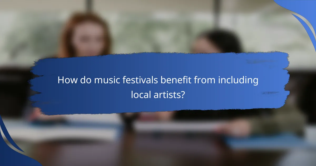 How do music festivals benefit from including local artists?