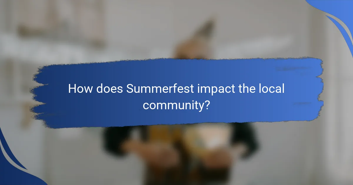How does Summerfest impact the local community?