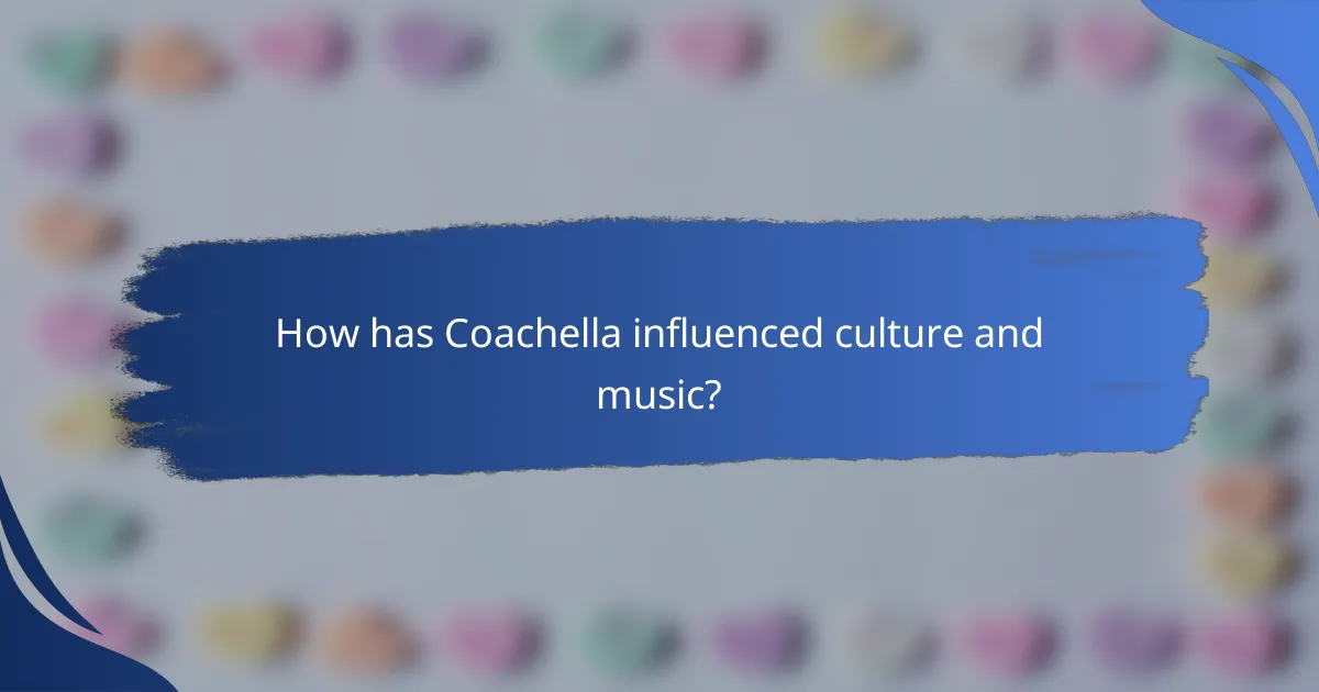 How has Coachella influenced culture and music?