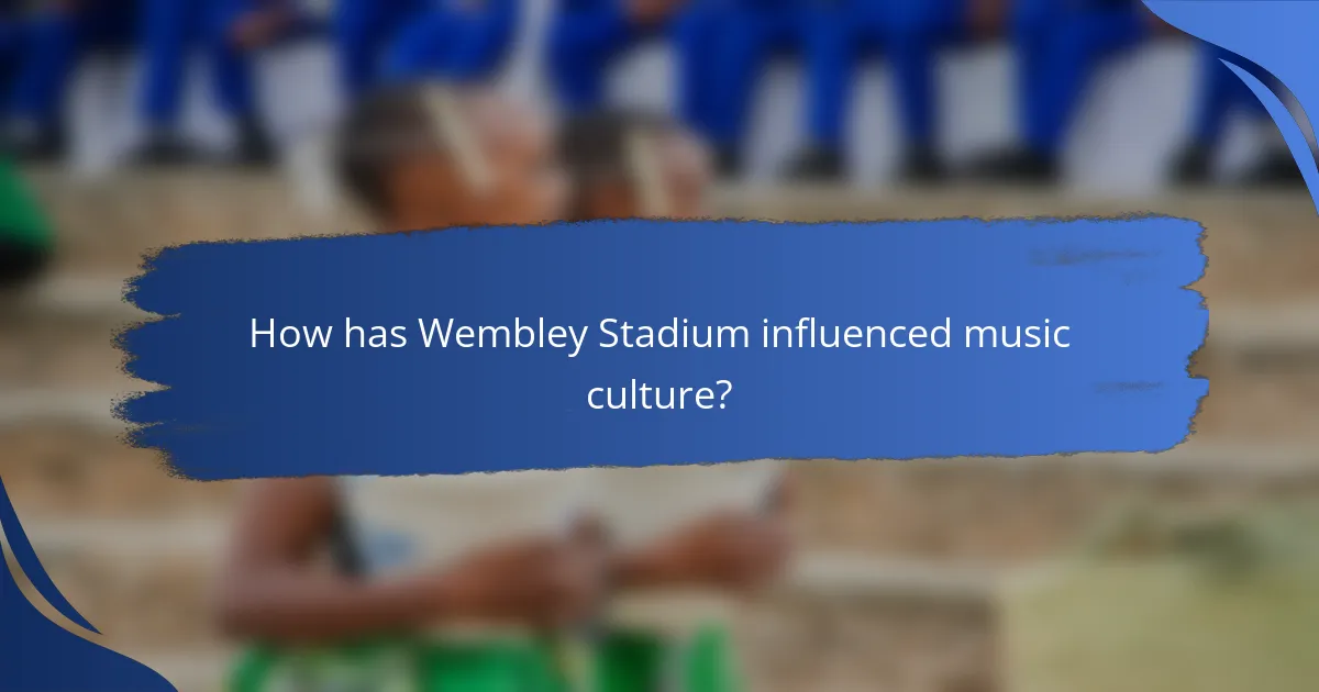 How has Wembley Stadium influenced music culture?