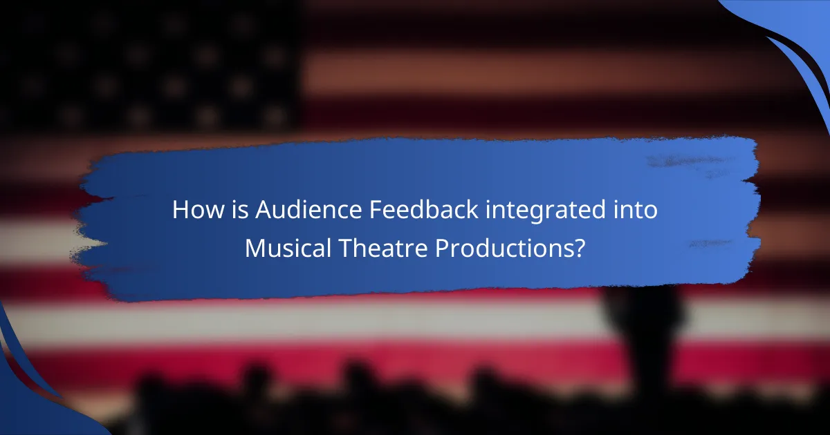 How is Audience Feedback integrated into Musical Theatre Productions?