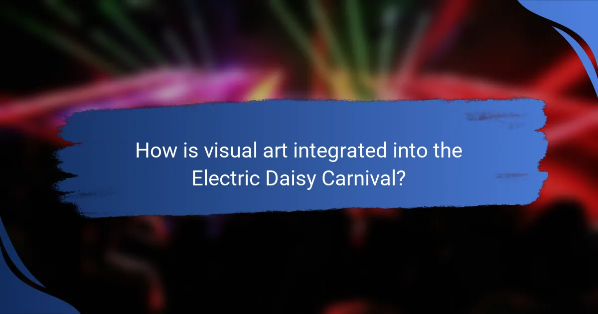 How is visual art integrated into the Electric Daisy Carnival?