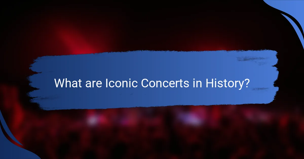 What are Iconic Concerts in History?