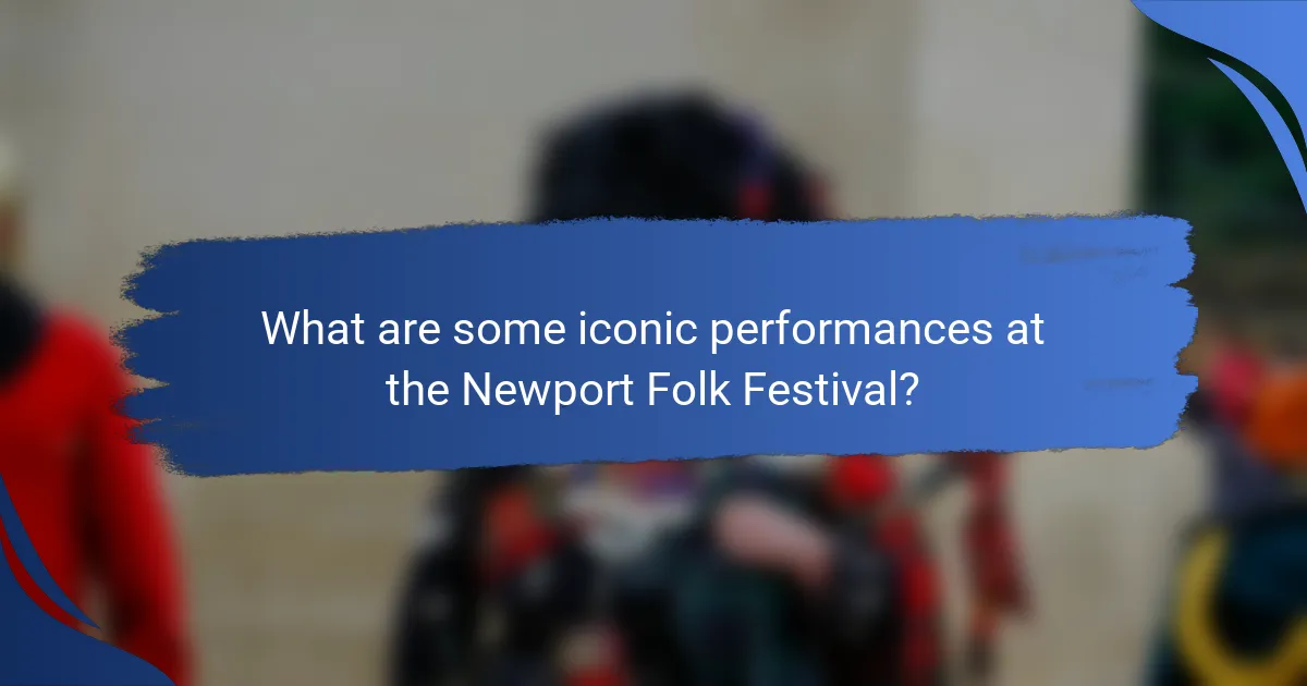 What are some iconic performances at the Newport Folk Festival?