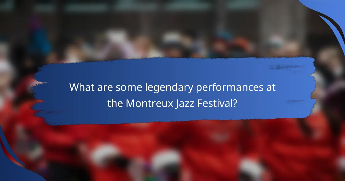 What are some legendary performances at the Montreux Jazz Festival?