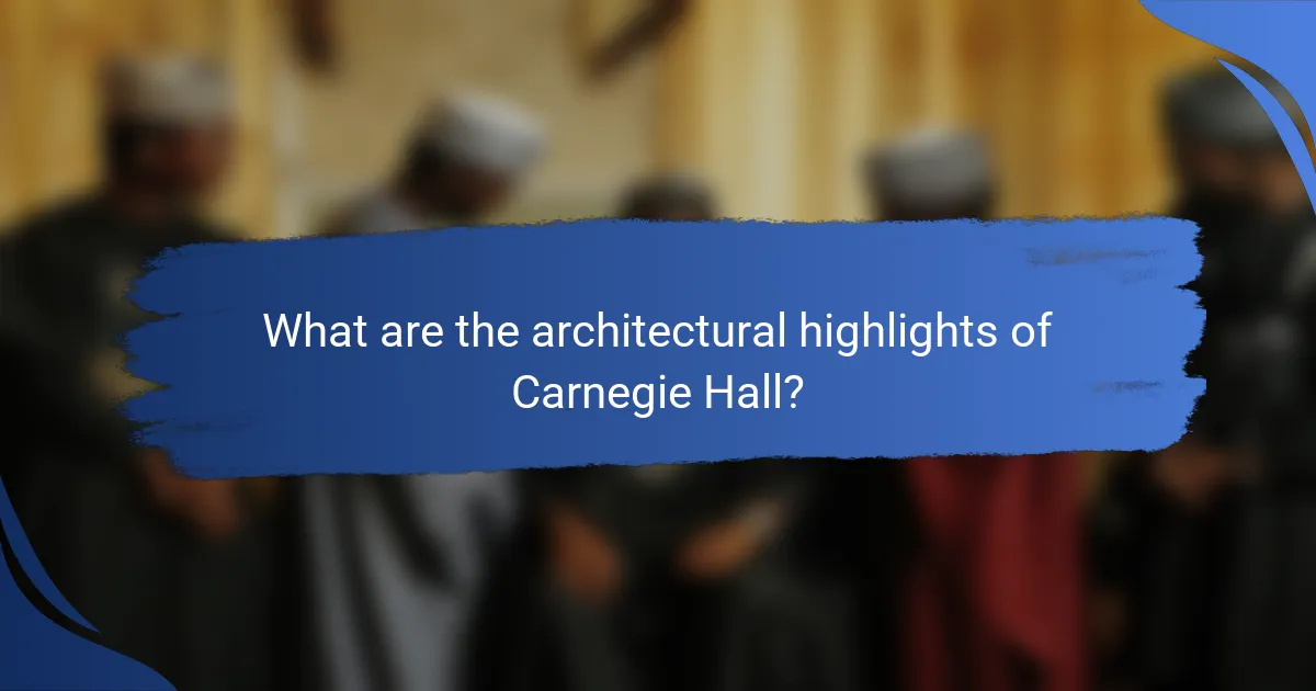 What are the architectural highlights of Carnegie Hall?