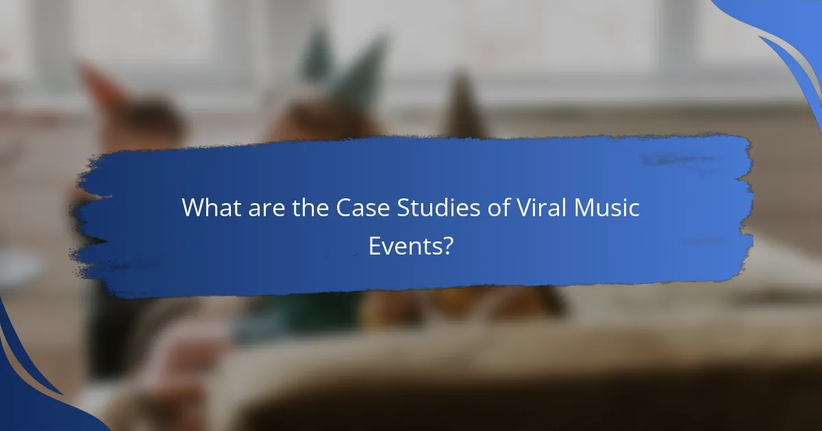 What are the Case Studies of Viral Music Events?