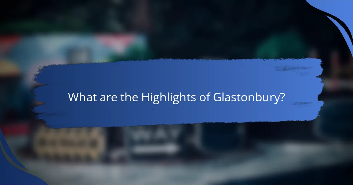 What are the Highlights of Glastonbury?