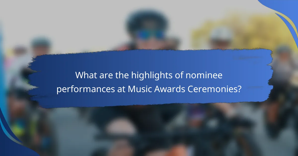 What are the highlights of nominee performances at Music Awards Ceremonies?