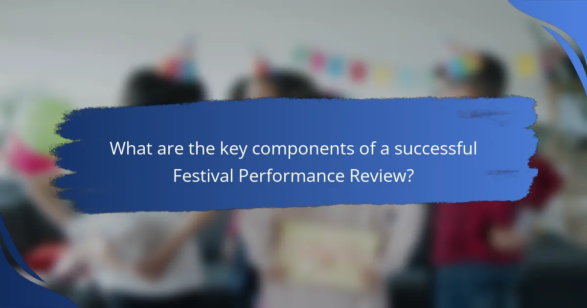 What are the key components of a successful Festival Performance Review?