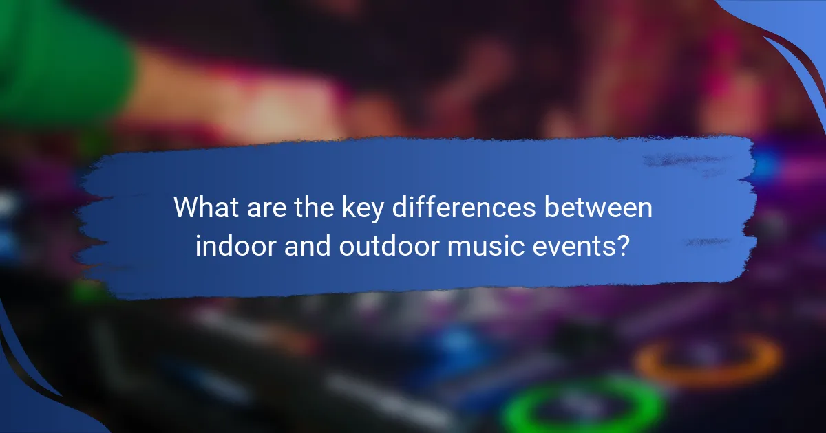 What are the key differences between indoor and outdoor music events?