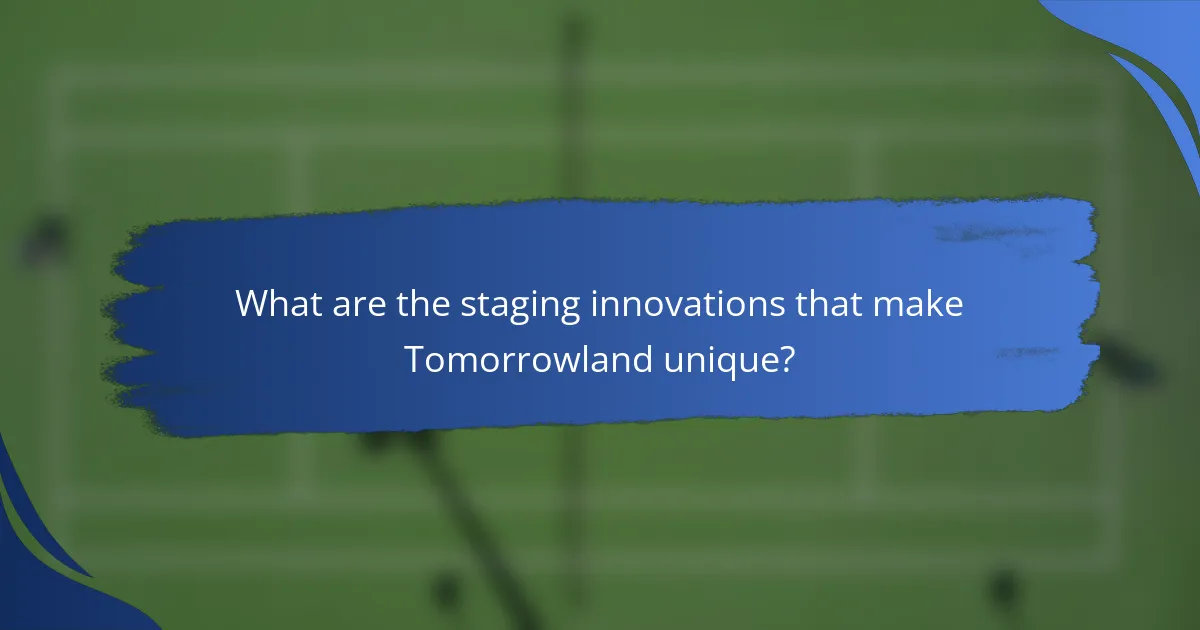 What are the staging innovations that make Tomorrowland unique?