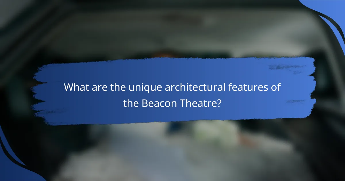 What are the unique architectural features of the Beacon Theatre?