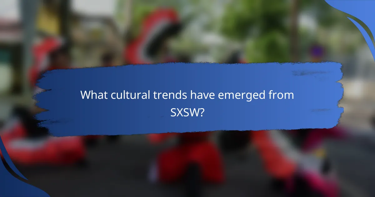 What cultural trends have emerged from SXSW?