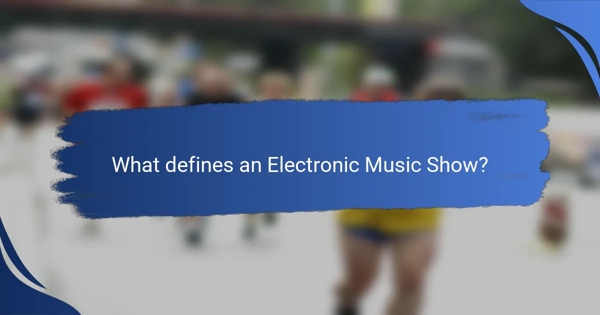 What defines an Electronic Music Show?