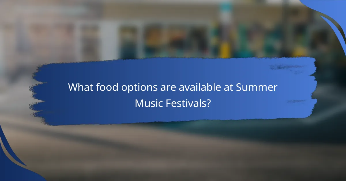 What food options are available at Summer Music Festivals?