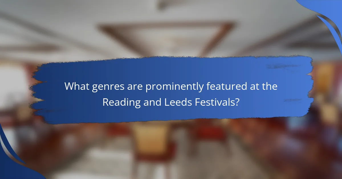 What genres are prominently featured at the Reading and Leeds Festivals?