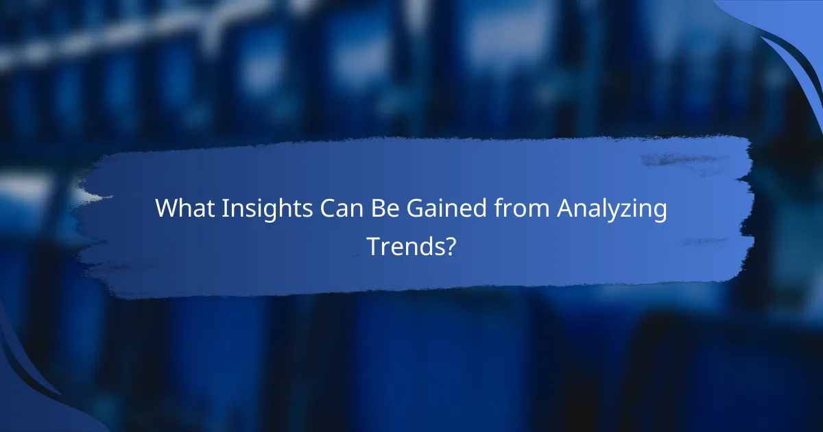 What Insights Can Be Gained from Analyzing Trends?