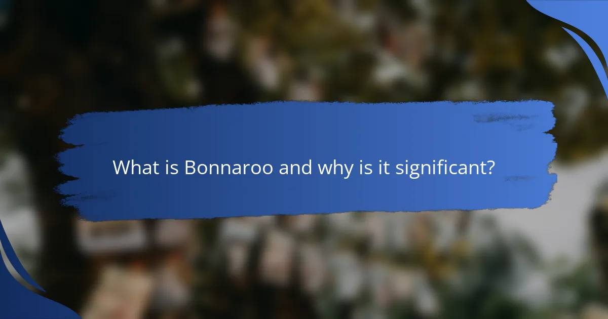 What is Bonnaroo and why is it significant?