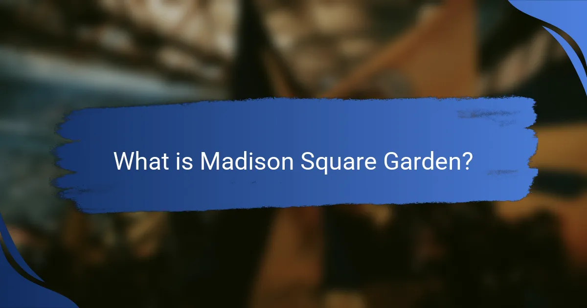 What is Madison Square Garden?