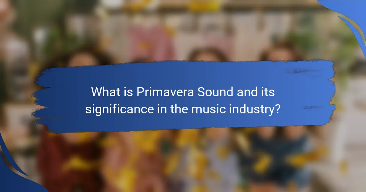 What is Primavera Sound and its significance in the music industry?