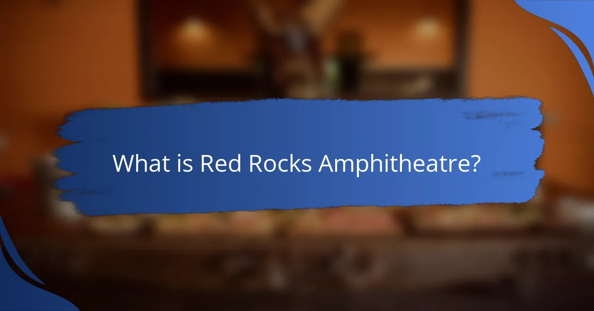 What is Red Rocks Amphitheatre?
