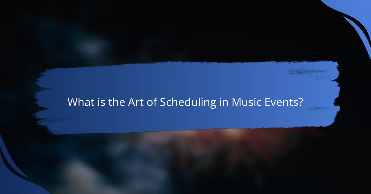 What is the Art of Scheduling in Music Events?