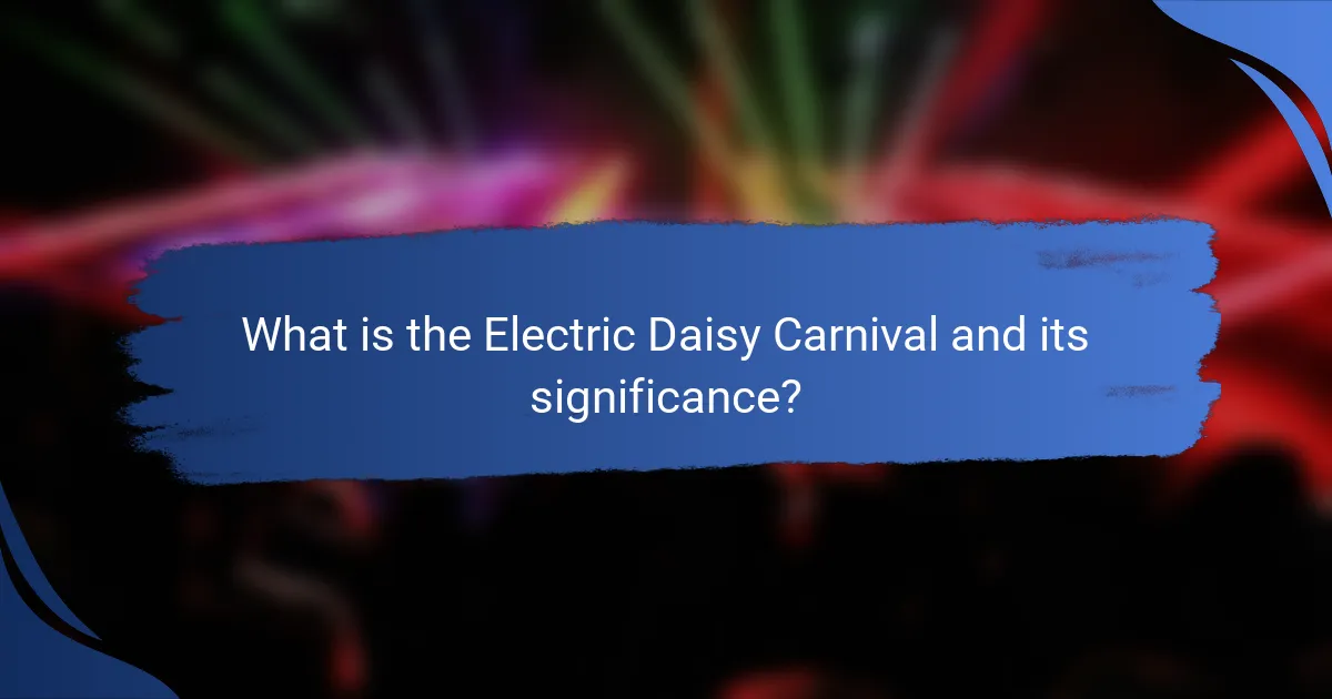 What is the Electric Daisy Carnival and its significance?