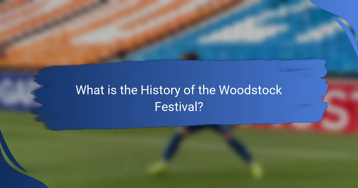 What is the History of the Woodstock Festival?