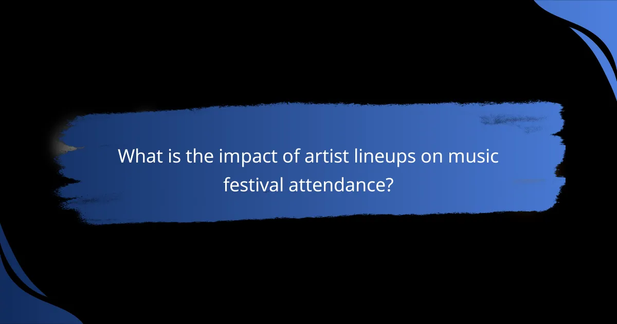 What is the impact of artist lineups on music festival attendance?