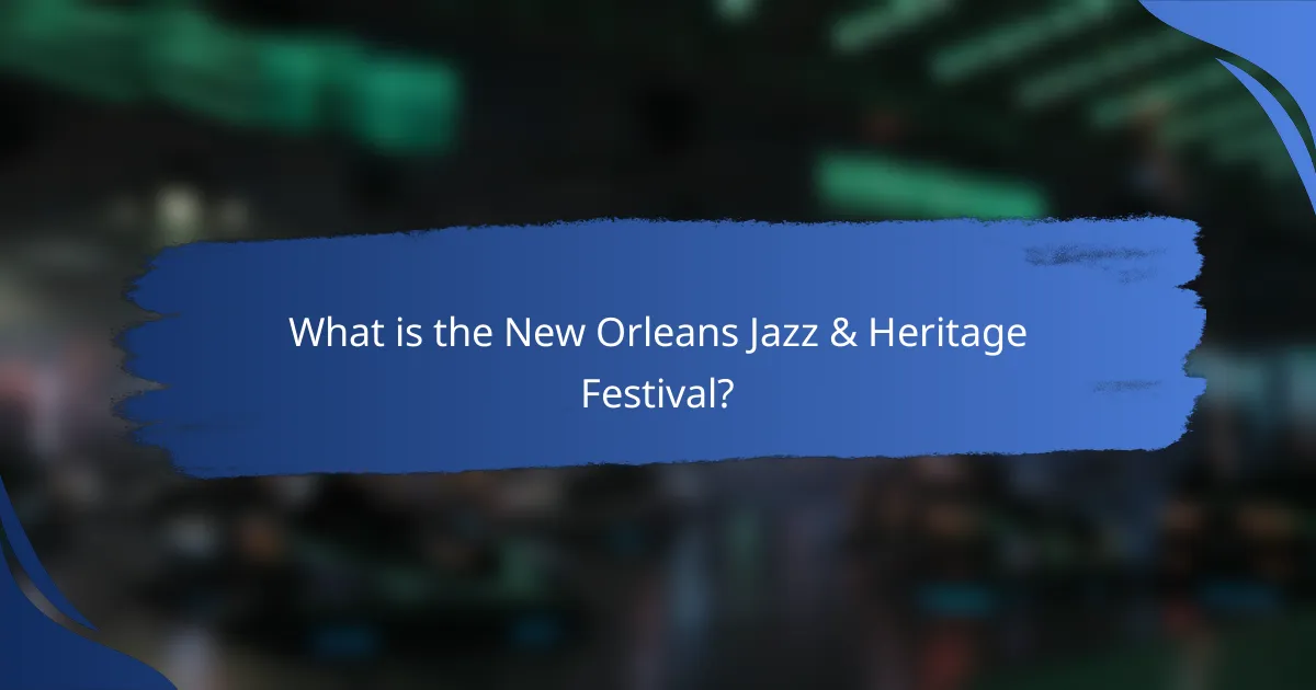 What is the New Orleans Jazz & Heritage Festival?