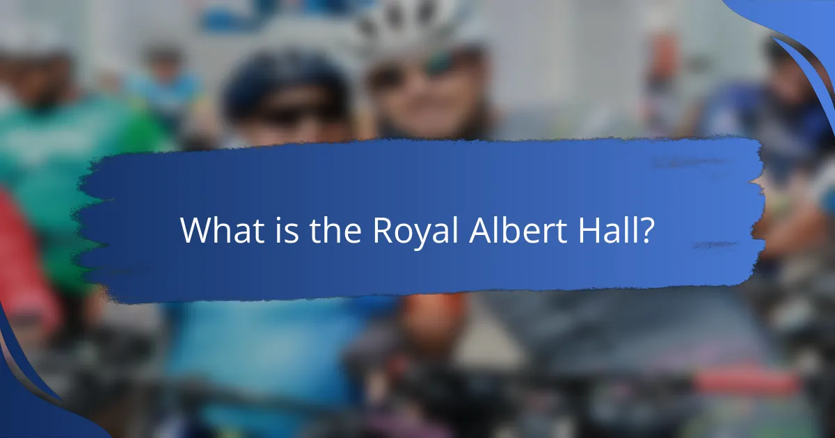 What is the Royal Albert Hall?