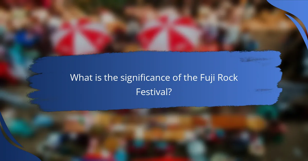 What is the significance of the Fuji Rock Festival?