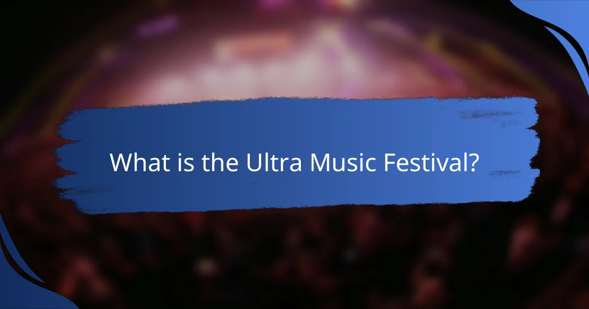 What is the Ultra Music Festival?