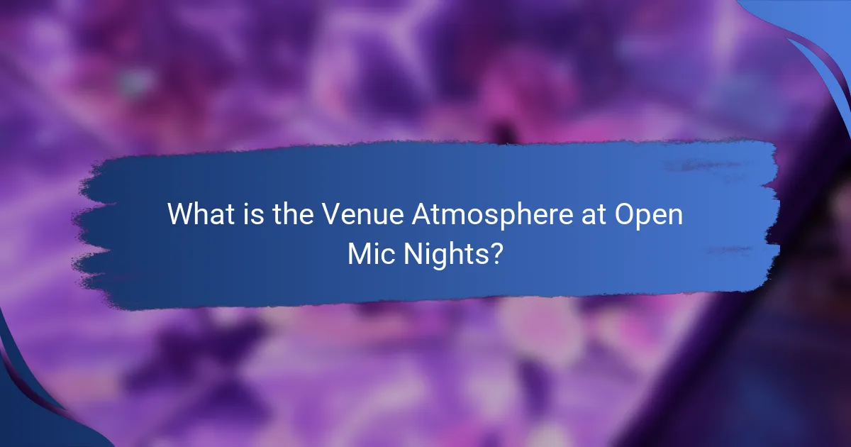 What is the Venue Atmosphere at Open Mic Nights?