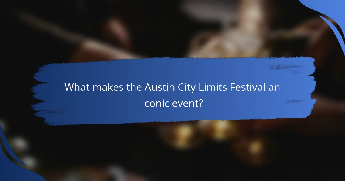 What makes the Austin City Limits Festival an iconic event?