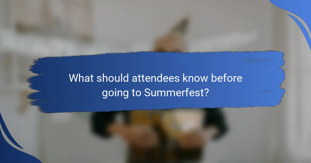 What should attendees know before going to Summerfest?