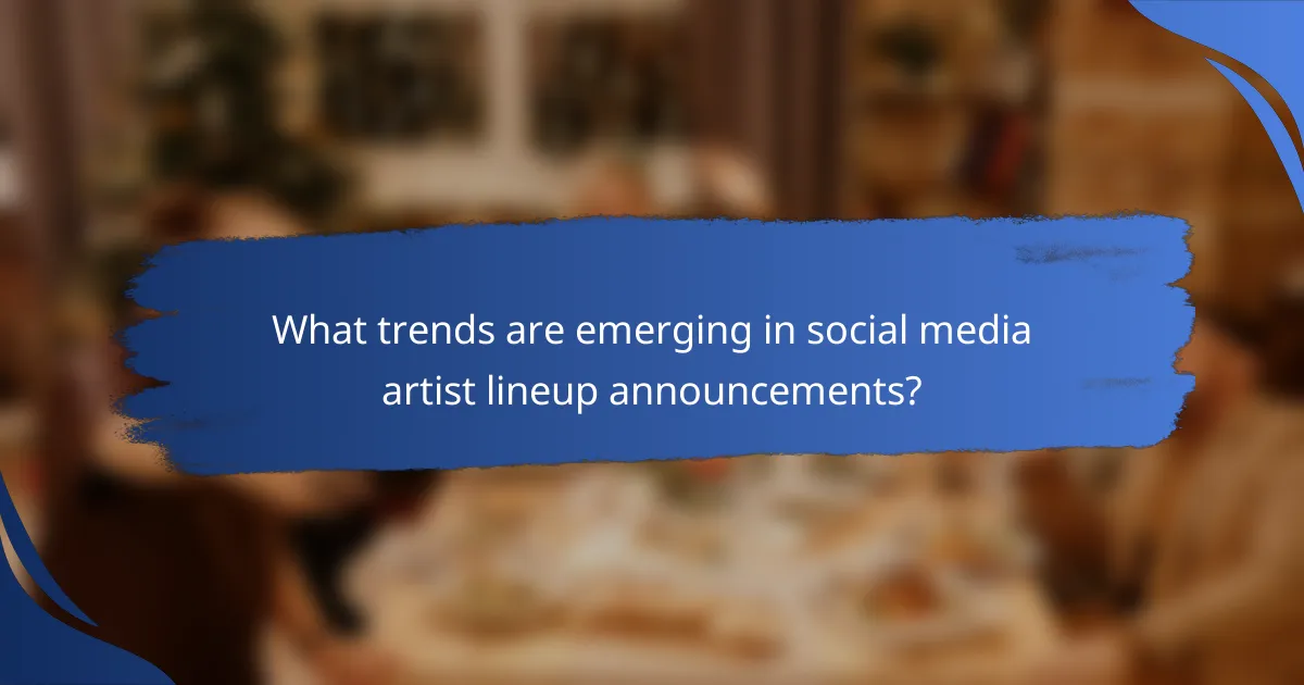 What trends are emerging in social media artist lineup announcements?
