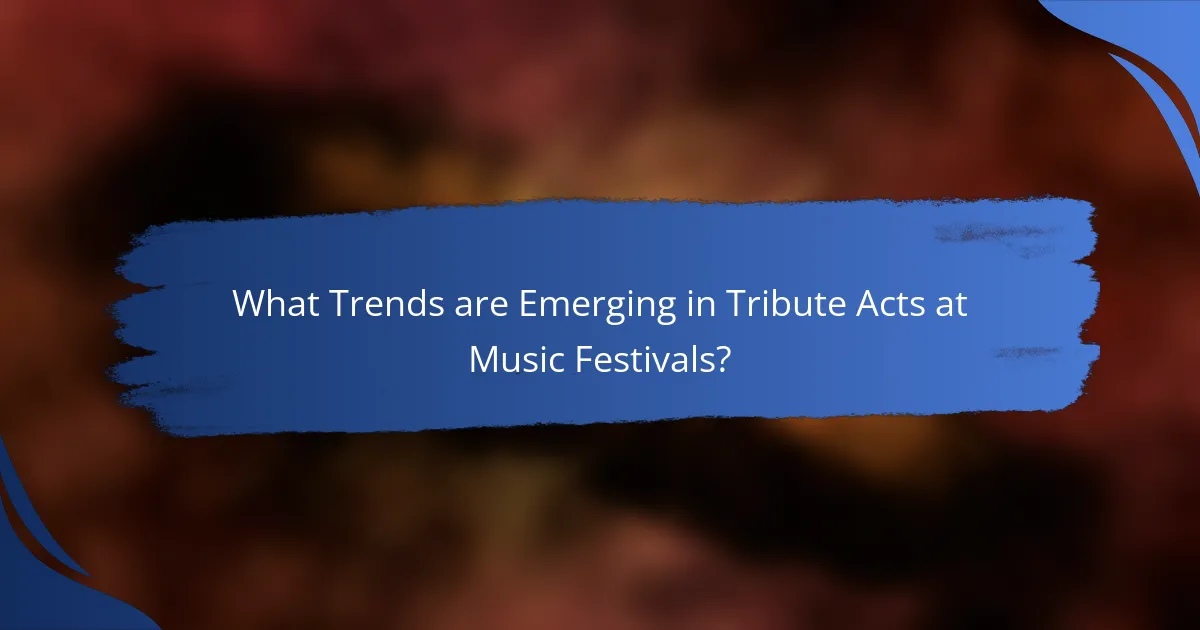 What Trends are Emerging in Tribute Acts at Music Festivals?