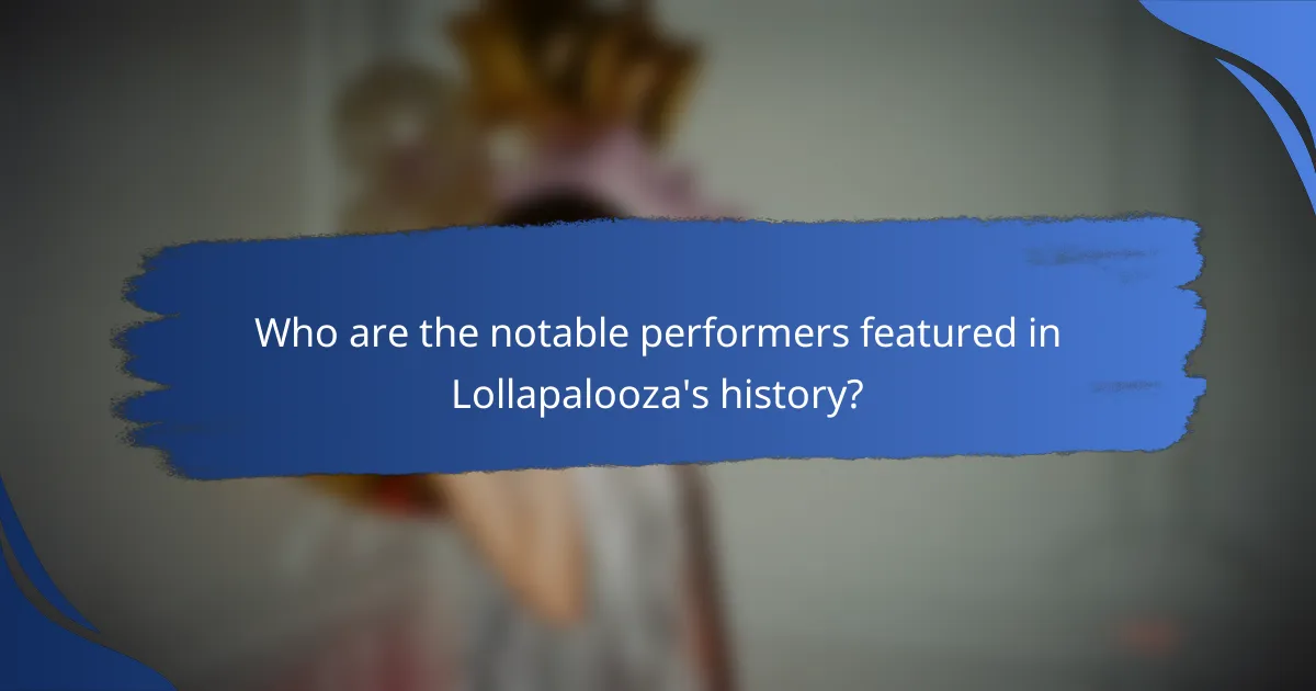 Who are the notable performers featured in Lollapalooza's history?