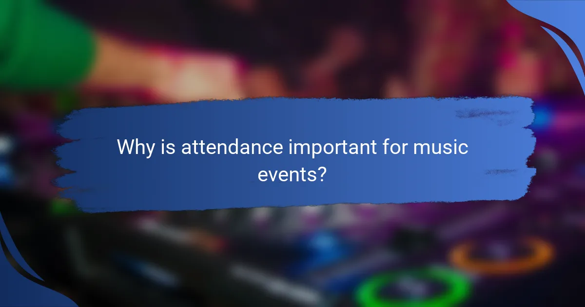 Why is attendance important for music events?